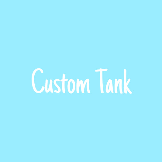 Custom Tank